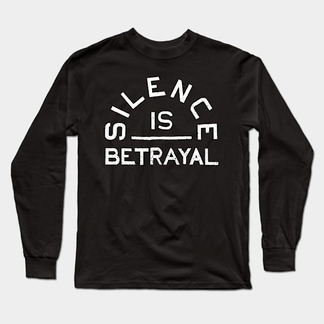 Silence is Betrayal Long Sleeve T-Shirt by coopdesignco